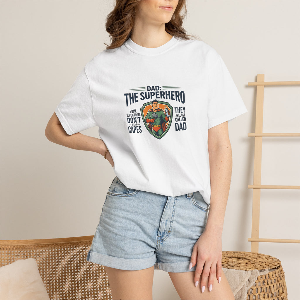 Dad: The Superhero T-Shirt — "Dad: The Superhero, They Don’t Wear Capes, They Call Him Dad"